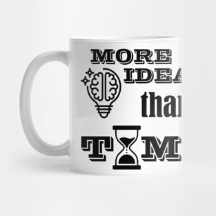 More ideas than time Mug